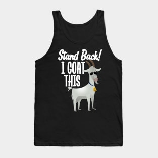 Stand Back I Goat This Tank Top